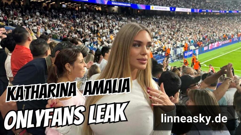 Katharina Amalia Onlyfans Leaks Begriffe und öffentliche Berichte