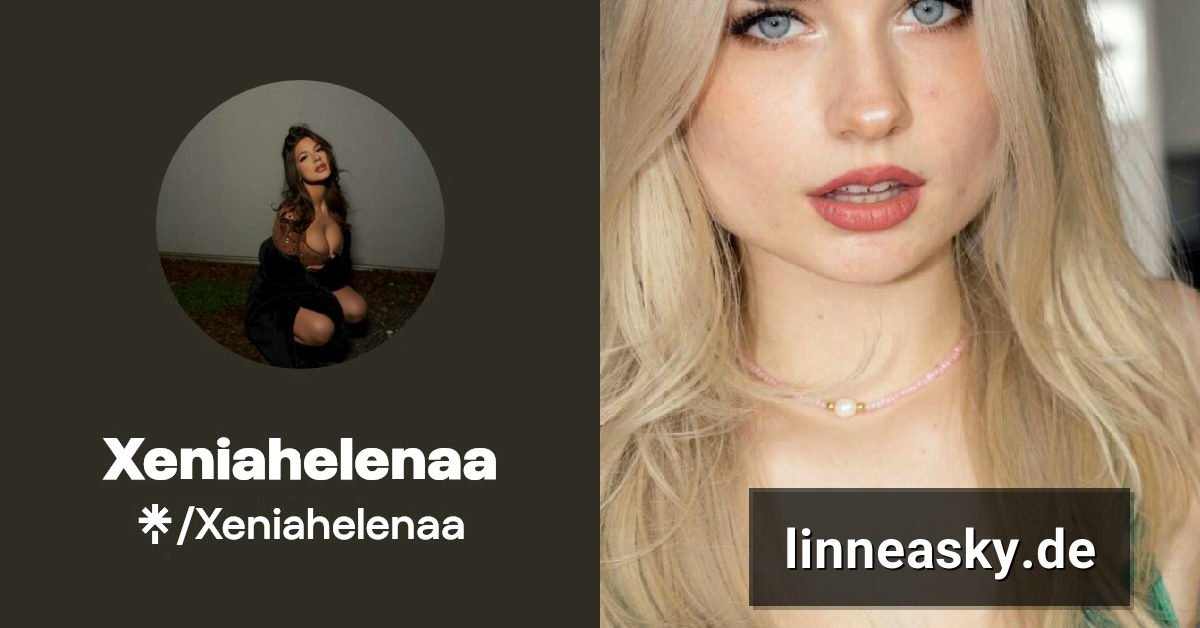 xeniahelenaa onlyfans Inhalte aus Experten Sicht und praktische Hinweise
